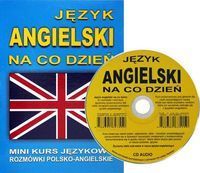 Język angielski na co dzień z płytą CD Mini kurs językowy Rozmówki polsko-angielskie
