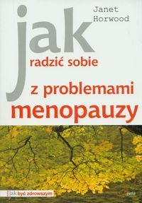 Jak radzić sobie z problemami menopauzy